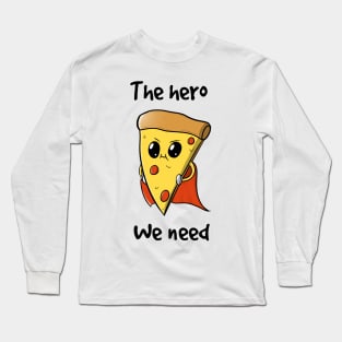 The hero we deserve Long Sleeve T-Shirt